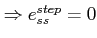$ \Rightarrow e^{step}_{ss}=0$