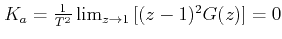 $ K_a=\frac{1}{T}\lim_{z\rightarrow
1}\left[(z-1)^2G(z)\right]=0$
