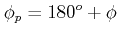 $\displaystyle \phi_p = 180^o + \phi $