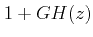 $\displaystyle 1+GH(z)$