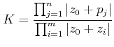 $\displaystyle K=\frac{\prod_{j=1}^n \vert z_0+p_j\vert}{\prod_{i=1}^m \vert z_0+z_i\vert }$