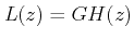 $ L(z)=GH(z)$