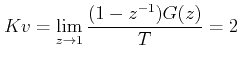 $\displaystyle Kv=\lim_{z\rightarrow 1}\frac{(1-z^{-1})G(z)}{T}=2$