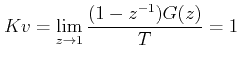 $\displaystyle Kv=\lim_{z\rightarrow 1}\frac{(1-z^{-1})G(z)}{T}=1$