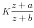 $ K\dfrac{z+a}{z+b}$