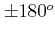 $ \pm 180^o$
