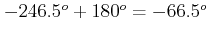 $ -247.5^{o}+180^{o}=67.5^{o} $