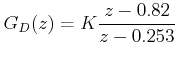 $ G_D(z)=K\dfrac{z-0.82}{z-0.244}$