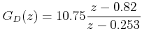 $ G_D(z)=10.5\dfrac{z-0.82}{z-0.244}$