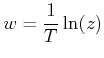 $\displaystyle w = \frac{1}{T}\ln (z)  $