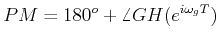 $\displaystyle PM = 180^o + \angle GH(e^{i\omega_g T} )  $