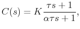 $\displaystyle C(s) = K \frac{\tau s+1}{\alpha \tau s+1},$