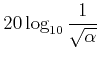 $ 20 \log_{10} \dfrac{1}{\sqrt \alpha}$