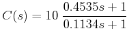 $\displaystyle C(s) = 10 \; \frac{0.4535 s+1}{0.1134 s+1} $