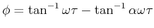 $\displaystyle \phi=\tan^{-1} \omega T - \tan^{-1} \alpha \omega T $