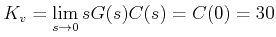 $\displaystyle K_v=\lim_{s\to 0} sG(s)C(s)=C(0)=30 $