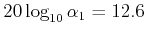 $\displaystyle 20 \log_{10} \alpha_1 = 12.6 $