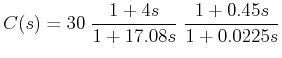 $\displaystyle C(s) = 30 \; \frac{1+4s}{1+17.08 s} \; \frac{1+0.45 s}{1+0.0225 s} $