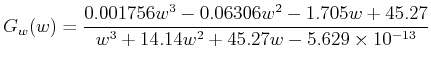 $\displaystyle G_w(w)= \frac{0.001756 w^3 - 0.06306 w^2 - 1.705 w + 45.27}{w^3 + 14.14 w^2 + 45.27 w - 5.629\times 10^{-13}}$