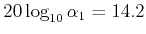 $\displaystyle 20 \log_{10} \alpha_1 = 14.2 $
