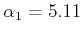 $ \alpha_1=5.11$