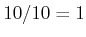 $ 10/10=1$