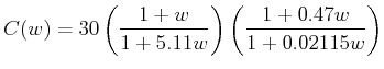 $\displaystyle C(w) = 30 \left (\frac{1+w}{1+5.11 w} \right ) \left (\frac{1+0.47
w}{1+0.02115 w} \right )$