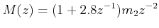 $\displaystyle M(z) = (1 + 2.8z^{ - 1} )m_2 z^{ - 2}  $