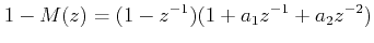 $\displaystyle 1 - M(z) = (1 - z^{ - 1} )(1 + a_1 z^{ - 1} + a_2 z^{ - 2} )  $