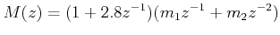 $\displaystyle M(z) = (1 + 2.8z^{ - 1} )(m_1z^{-1}+m_2 z^{ - 2})  $