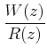 $ \dfrac{{W(z)}}{{R(z)}}$