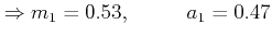 $\displaystyle \Rightarrow m_1 = 0.5,\,\,\,\,\,\,\,\,\,\,\,\,\,\,\,\,a_1 = 0.5  $