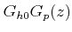 $ G_{h0} G_p (z)$