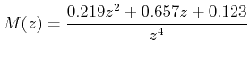 $\displaystyle M(z) = \frac{{0.219z^2+0.657z+0.123}}{{z^4 }}  $