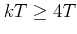 $ kT\ge 4T$