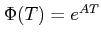 $ \Phi (T)=e^{AT}$