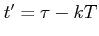 $ t'=\tau
-kT$