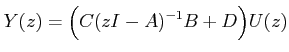 $\displaystyle Y(z)=\Big(C(zI-A)^{-1}B+D\Big)U(z)
$