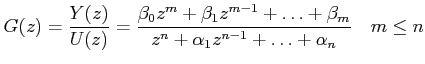 $\displaystyle G(z)=\frac{Y(z)}{U(z)}=\frac{\beta_0z^m+\beta_1z^{m-1}+\ldots+\beta_m}{z^n+\alpha_1z^{n-1}+\ldots+\alpha_n} \quad m\le n$