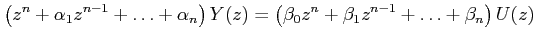 $\displaystyle \left(z^n+\alpha_1z^{n-1}+\ldots+\alpha_n\right)Y(z)=\left(\beta_0z^n+\beta_1z^{n-1}+\ldots+\beta_n\right)U(z)$