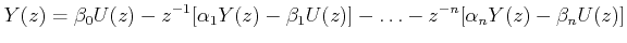 $\displaystyle \textrm{or,} \; Y(z)=\beta_0U(z)+ {z}^{-1}[\alpha_1Y(z)-\beta_1U(z)]+\ldots+z^{-n}[\alpha_nY(z)-\beta_nU(z)]$