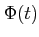 $ \Phi (t)$