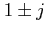 $ 1\pm j$