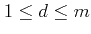 $\displaystyle 1 \le d \le m $