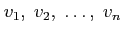 $ v_1,\;v_2,\;\ldots,\;v_n$