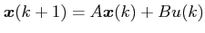 $\displaystyle \boldsymbol{x}(k+1) = A \boldsymbol{x}(k) + B u(k) $
