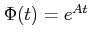 $ \Phi (t)=e^{At}$