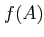 $ f(A)$