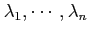 $ \lambda_1, \cdots, \lambda_n$