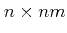 $ n\times nm$